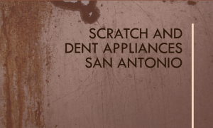 scratch and dent appliances san antonio